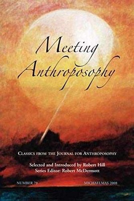 Meeting Anthroposophy: Classics from the - Paperback, by Hill Robert - Very Good