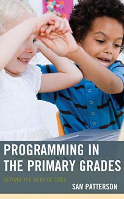 Programming in the Primary Grades: Beyond the Hour of Code by Patterson New-,