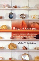 Ways Of Knowing A New History Of Science, Technology And Medicine Pickstone Buch