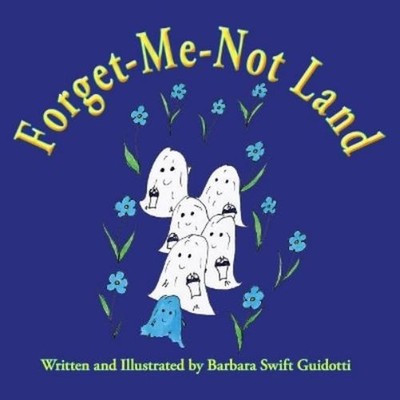 Barbara Swift Guidotti Forget-Me-Not Land (Taschenbuch) Wallaboos