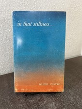 In That Stillness: A Journal of Ongoing Explorations, 1978-1979 by Daniel Castro