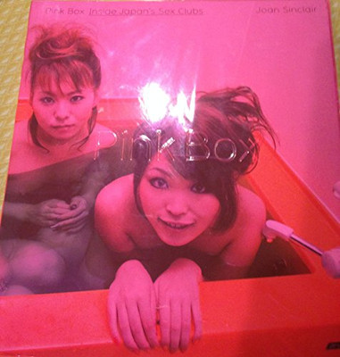 Pink Box : Inside Japan's Sex Clubs by Joan Sinclair (2006, Trade