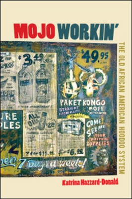 Mojo Workin': The Old African American Hoodoo System - Paperback NEW Katrina Haz