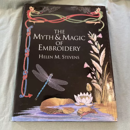 The Myth & Magic of Embroidery [Helen Stevens' Masterclass Embroidery] , Stevens