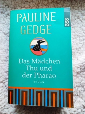Pauline Gedge - Das Mädchen Thu und der Pharao - Roman Taschenbuch 