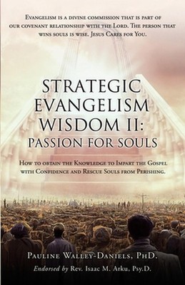 Strategic Evangelism Wisdom II: Passion for Souls: How to obtain the Knowledge t