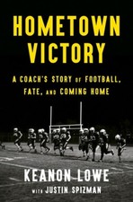 Hometown Victory: A Coach's Story of Football, Fate, and Coming Home [Paperback]