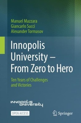Innopolis University - From Zero to Hero: Ten Years  by Manuel Mazzara PAPERBACK