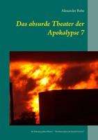 Das Absurde Theater Der Apokalypse 7 | Alexander Rehe | Taschenbuch | 156 S.
