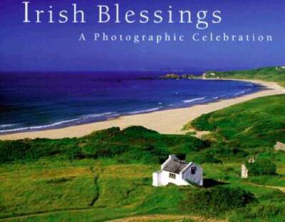 Irish Blessings: A Photographic Celebration - Hardcover - VERY GOOD