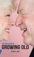 Jeffrey L. Paul | The New Age Of Growing Old | Buch | Englisch (2016) | Gebunden