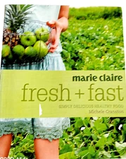 Marie Claire Fresh and Fast, Simply delicious healthy food, 2008