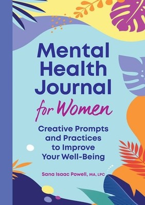 Mental Health Journal for Women: Creative Prompts and Practices to Improve Your 