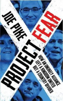 Project Fear: How an Unlikely Alliance Left a Kingdom United but a Country Divid
