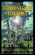 THE TOMBSTONE TOURIST: MUSICIANS By Scott Stanton **BRAND NEW**
