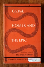 HOMER AND THE EPIC by G.S. Kirk 1965 Cambridge University Press SONGS OF HOMER