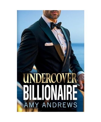 Undercover Billionaire: A forbidden love billionaire romance from USA Today Best