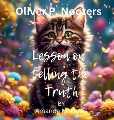 Oliver P. Nooters Lesson on Telling the Truth by Amanda M. Davis Hardcover Book