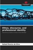 Rafael Pereira Da Silva | Ethos, Discourse, And Professional Identity | Buch