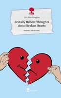 Brutally Honest Thoughts About Broken Hearts. Life Is A Story - story.one | Buch