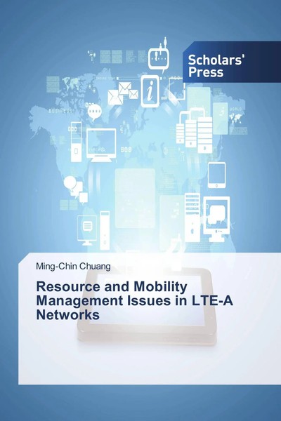 Ming-Chin Chuang | Resource And Mobility Management Issues In LTE-A Networks-image