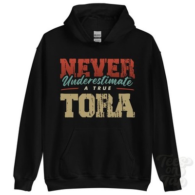 NEVER UNDERESTIMATE A TRUE TORA HOODIE - Wear Your Name Proudly