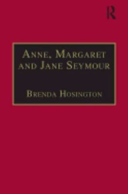 Anne, Margaret and Jane Seymour: Printed Writings 1500-1640: Series I, Part...