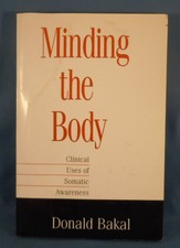 SOFTCOVER! - MINDING THE BODY by Donald Bakal