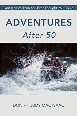 ADVENTURES AFTER 50: Doing More Than..., Isaac, Don Mac