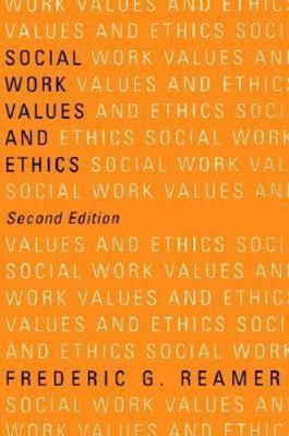 Social Work Values and Ethics (Foundations of Social Work Knowledge Series) by