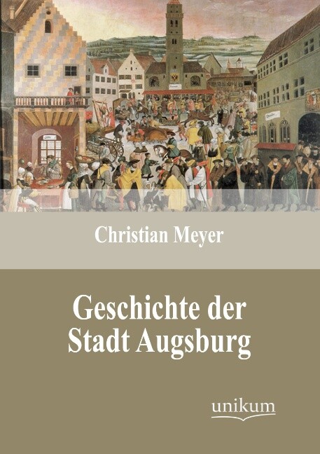 Thumbnail - Geschichte Der Stadt Augsburg Christian Meyer