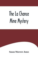 Susan Morrow Jones | The La Chance Mine Mystery | Taschenbuch | Englisch (2022)