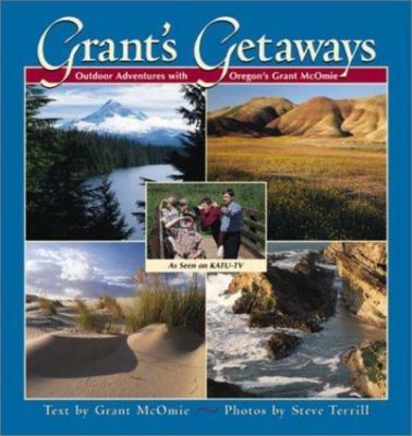 Grant's Getaways: Outdoor Adventures with Oregon's, McOmie, Grant, 9781558685468