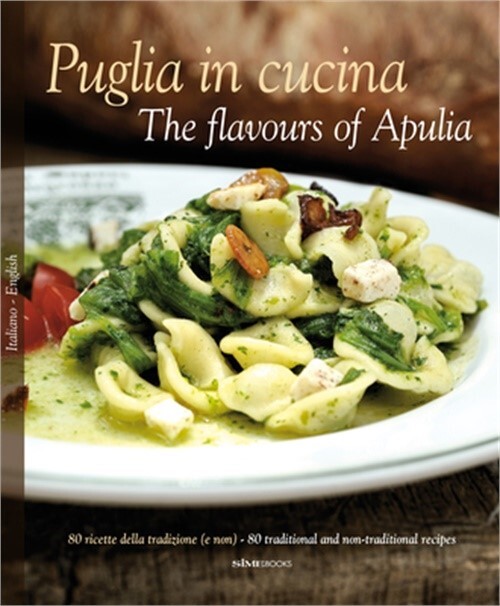 Puglia in Cucina Flavours of Apulia by Peppe Zullo Pietro Zito Lillino Silibello 2016 Hardcover Cookbook