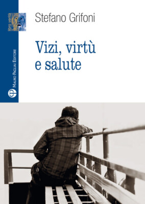 Vizi, Virtù E Salute - Stefano Grifoni - 2021