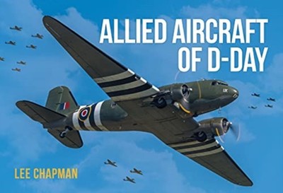 ALLIED AIRCRAFT OF D DAY by Lee Chapman Paperback Self Help Business