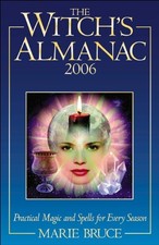 The Witch's Almanac 2006: Practical Magic and Spells for Every