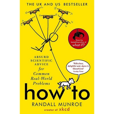 How To Absurd Scientific Advice for Common Real-World Problems from Randall Mun