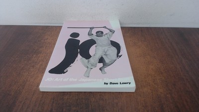 			Jo: Art of the Japanese Short Staff, Dave Lowry, Black Belt Commu		