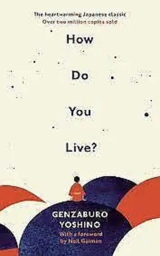 How Do You Live? by Genzaburo Yoshino Neil Gaiman Rider