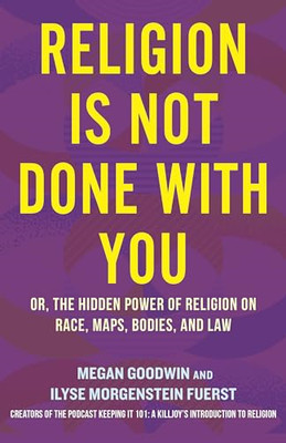 Religion Is Not Done with  You: Or, the Hidden Power  o - Hardback NEW Fuerst, I