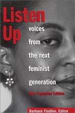 Listen Up: Voices from the Next Feminist Generation, New Expanded Edition by Fi
