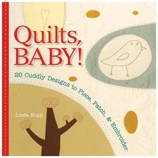 Quilts, Baby : 20 Cuddly Designs to Piece, Patch  Embroider