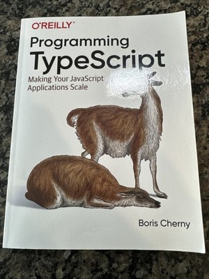 Programming TypeScript : Making Your JavaScript Applications Scale by Boris...