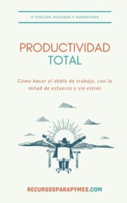 Productividad Total : Las Técnicas De Gestión Del Tiempo Que Funcionan En El ...