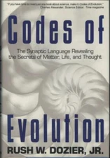 Codes of Evolution - Secrets of Synaptic Language ; by Rush W Dozier - Hardcover