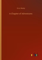 A Chapter Of Adventures G. A. Henty