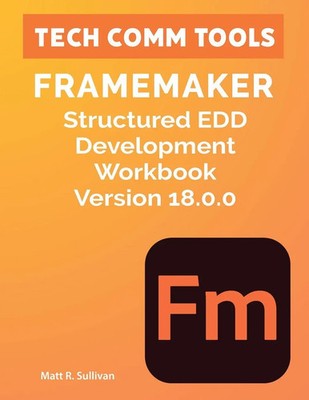 Matt R Sullivan | FrameMaker Structured EDD Development Workbook Version...