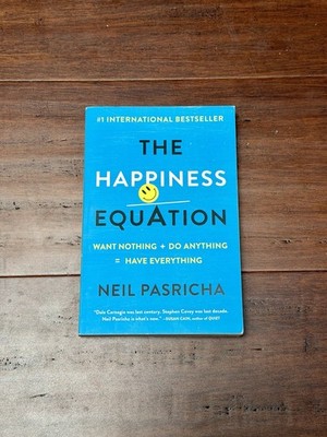 The Happiness Equation: Want Nothing + Do Anything=Have Everything - USED
