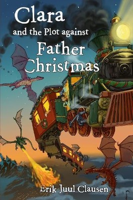 Erik Juul Clausen Clara and the plot against Father Christmas (Taschenbuch)